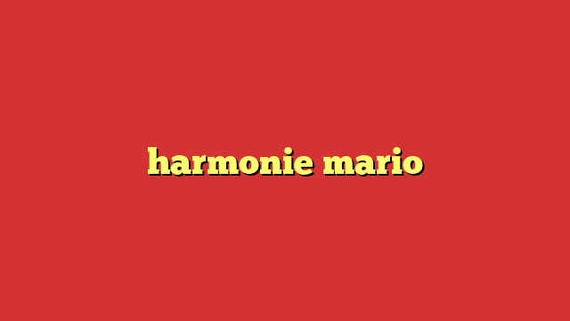 harmonie mario